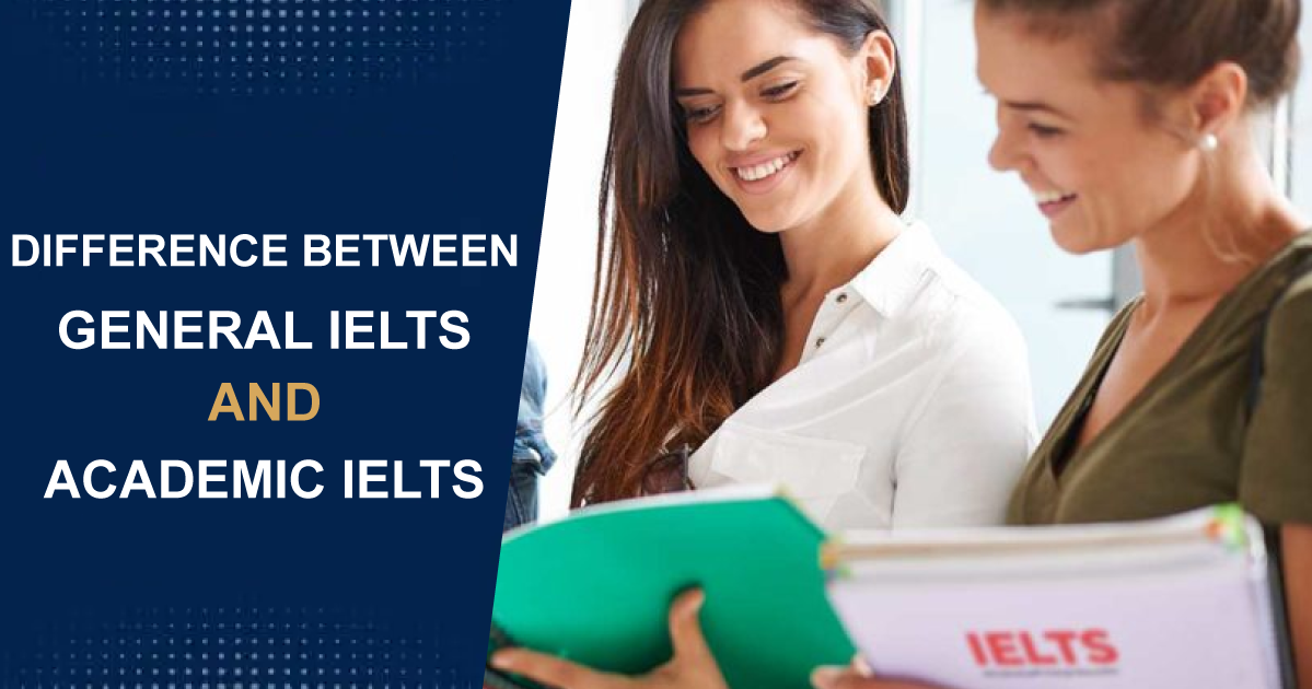 WHAT IS DIFFERENCE BETWEEN GENERAL IELTS AND ACADEMIC IELTS? - Bright ...